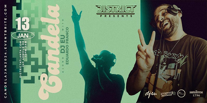 Candela: DJ EU & Eduardo Franco at District Atlanta - January 13th