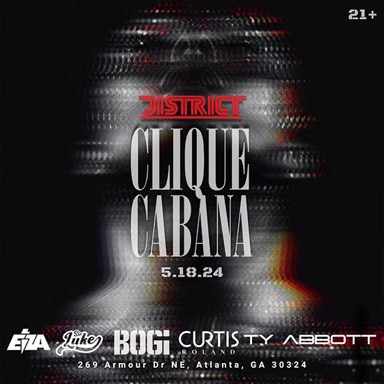 Get ready to immerse yourself in an electrifying fusion of Clique Cabana's signature sound and District Atlanta's unparalleled production!