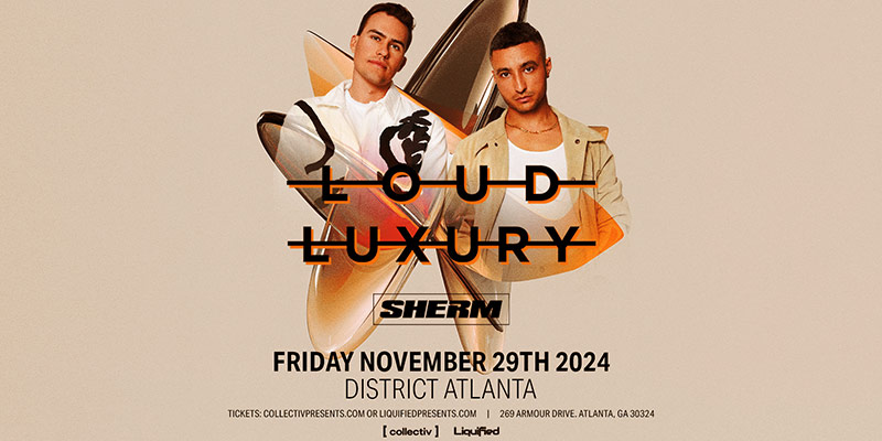 Loud Luxury at District Atlanta on Saturday, November 29th