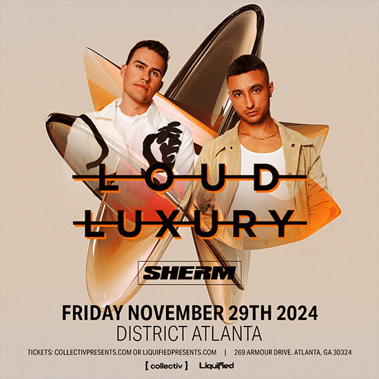 Loud Luxury at District Atlanta on Saturday, November 29th