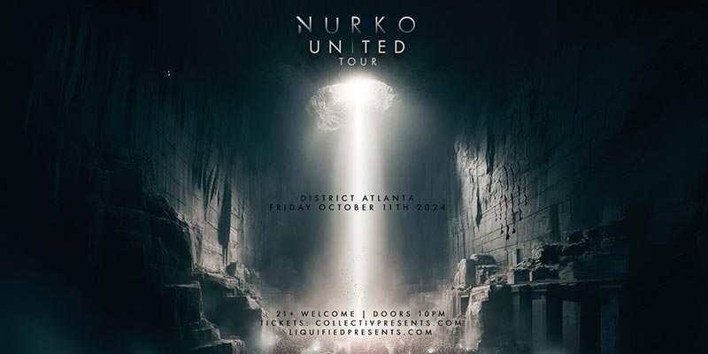 NURKO United Tour &bull; Friday, October 11th at District Atlanta