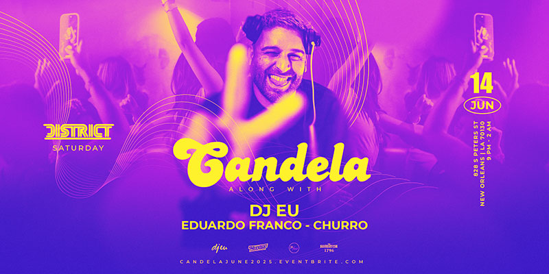 Candela featuring DJ EU + DJ Eduardo Franco District on Saturday, June 14th