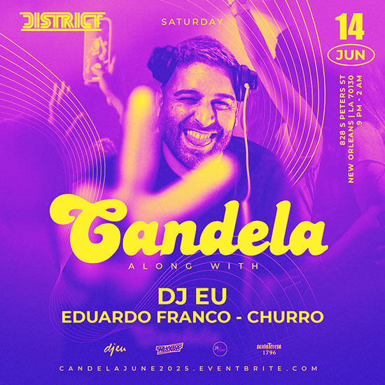 Candela featuring DJ EU + DJ Eduardo Franco District on Saturday, June 14th