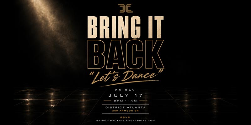 Bring It Back headlines at District Atlanta on Friday, July 17th!