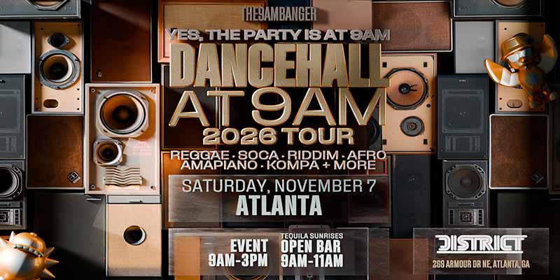 Dancehall at 9am at District Atlanta on Saturday, November 7th.