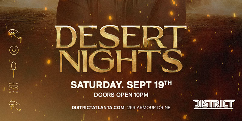 DESERT NIGHTS returns to District Atlanta on Saturday, September 19th.