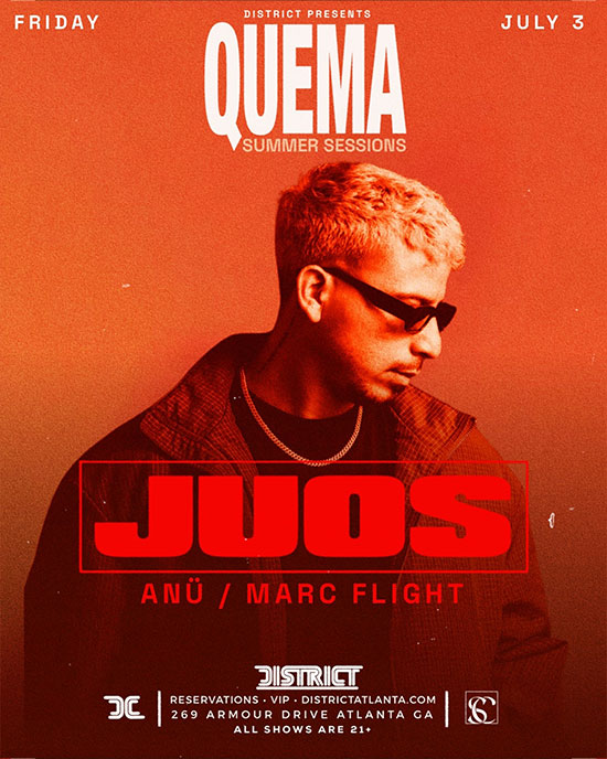 Quema: Summer Sessions Volume 2 featuring Juos at District Atlanta on Friday, July 3rd!
