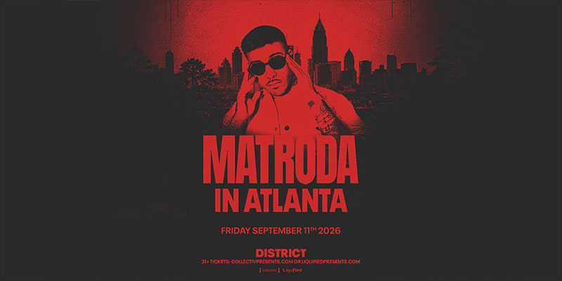 Matroda headlines at District Atlanta on Friday, September 11th!