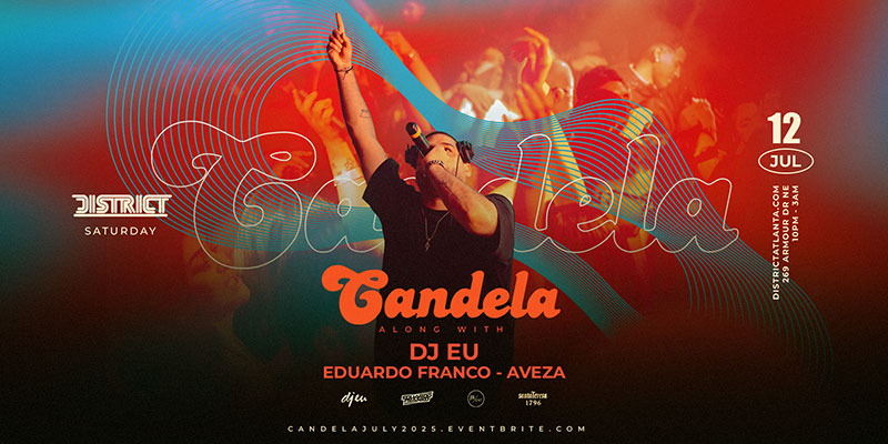 Candela featuring DJ EU + DJ Eduardo Franco + Aveza District on Saturday, July 12th