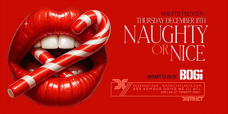 Whisper presents Naughty or Nice, Brought to you by Bogi, at District Atlanta on Thursday, December 11th!