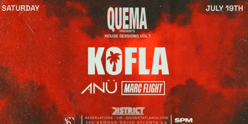 Quema presents House Sessions Volume 1 at District Atlanta on Saturday, July 19th