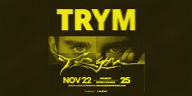 Trym at District Atlanta on Saturday, November 22nd!