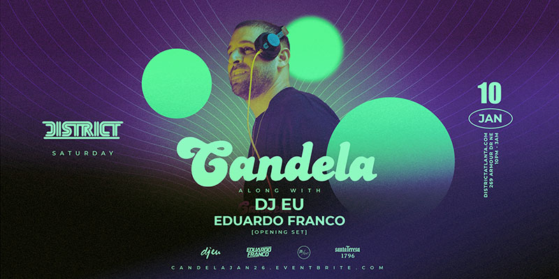 Candela: Feat. DJ EU + DJ Eduardo Franco at District on Saturday, January 10th