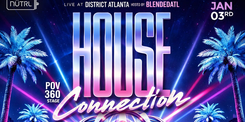House Connection at District Atlanta on Saturdaty, January 3rd!
