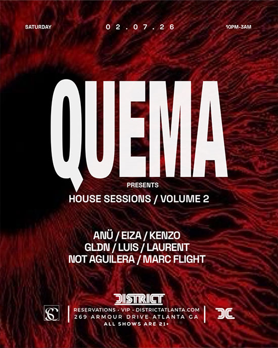 Quema: House Sessions Volume 2 at District Atlanta on Saturday, February 7th!