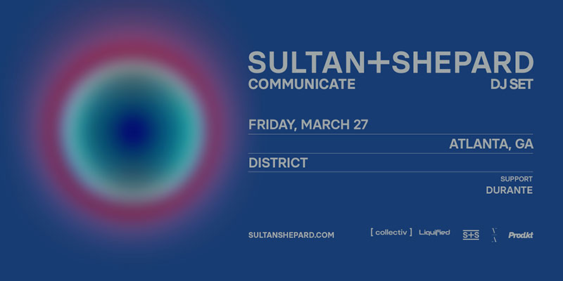 Sultan + Shepard at District Atlanta on Friday, March 27th!