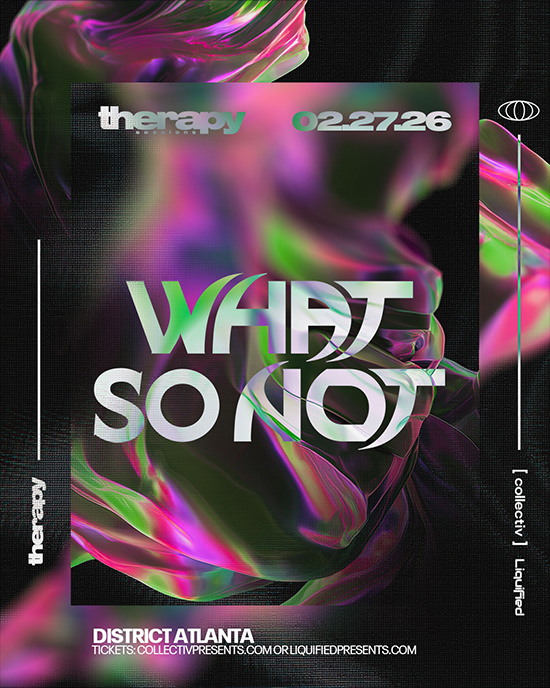 What So Not at District Atlanta on Friday, February 27th!